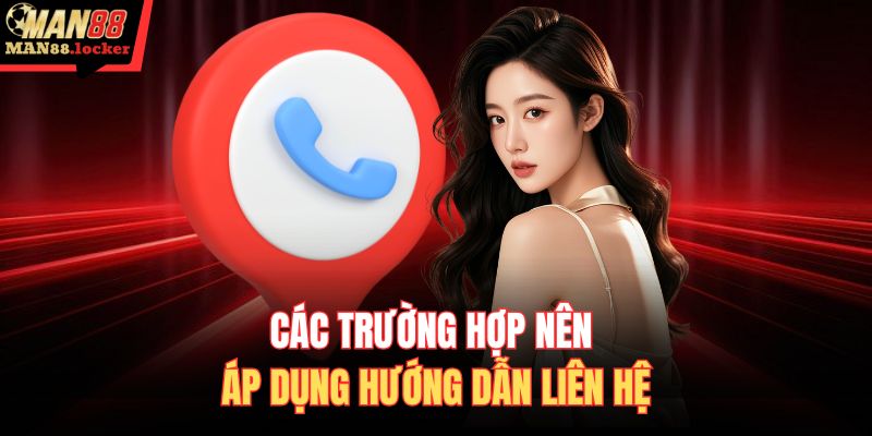 Các trường hợp nên áp dụng hướng dẫn liên hệ 