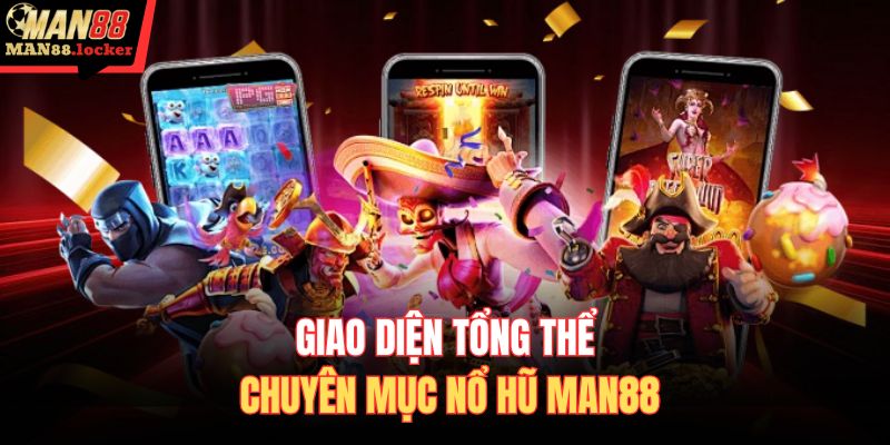 Giao diện tổng thể chuyên mục nổ hũ MAN88 