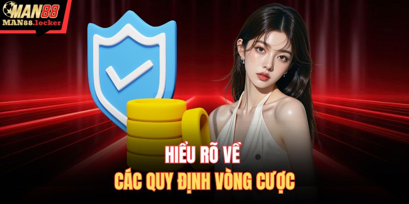 Hiểu rõ về các quy định vòng cược