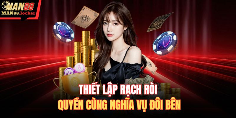 Thiết lập rạch ròi quyền cùng nghĩa vụ đôi bên