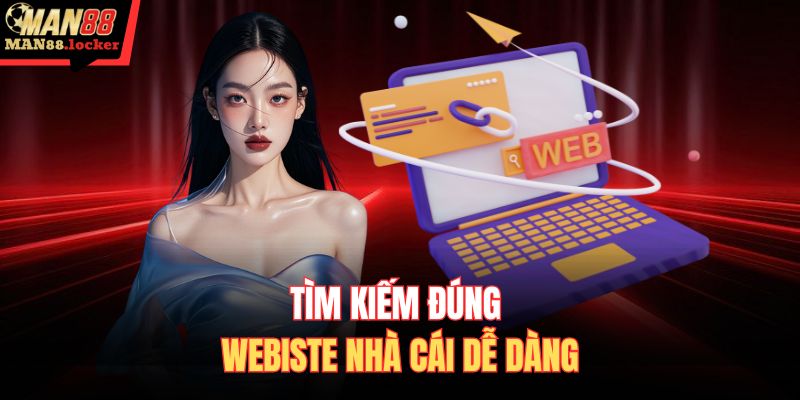 Tìm kiếm đúng webiste nhà cái dễ dàng